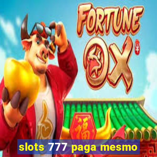 slots 777 paga mesmo